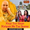 About Kayi Tar Gaye Kaiyan Ne Tar Jaana Song